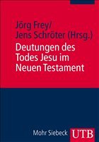 Deutungen des Todes Jesu im Neuen Testament - Frey, Jörg / Schröter, Jens (Hgg.)