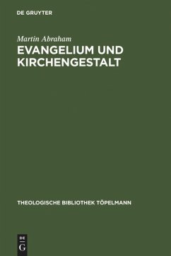 Evangelium und Kirchengestalt - Abraham, Martin