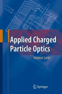 Applied Charged Particle Optics - Liebl, Helmut