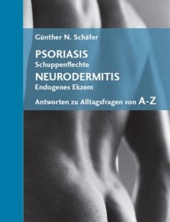 Psoriasis (Schuppenflechte), Neurodermitis (Endogenes Ekzem) - Schäfer, Günther N.