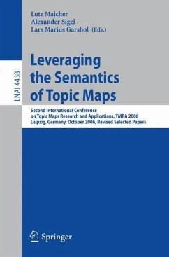Leveraging the Semantics of Topic Maps - Maicher, Lutz / Sigel, Alexander / Garshol, Lars Marius (eds.)