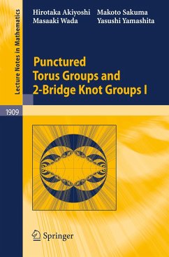 Punctured Torus Groups and 2-Bridge Knot Groups (I) - Akiyoshi, Hirotaka; Yamashita, Yasushi; Wada, Masaaki; Sakuma, Makoto