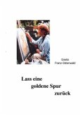 Lass eine goldene Spur zurück