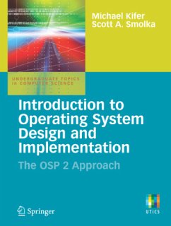 Introduction to Operating System Design and Implementation - Kifer, Michael;Smolka, Scott A.