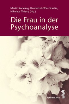 Die Frau in der Psychoanalyse - Kopeinig, Martin / Löffler-Stastka, Henriette / Thierry, Nikolaus (Hgg.)