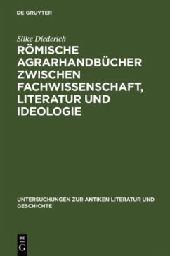 Römische Agrarhandbücher zwischen Fachwissenschaft, Literatur und Ideologie - Diederich, Silke