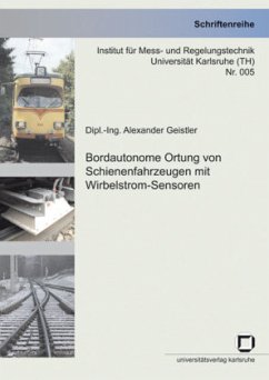 Bordautonome Ortung von Schienenfahrzeugen mit Wirbelstrom-Sensoren - Geistler, Alexander