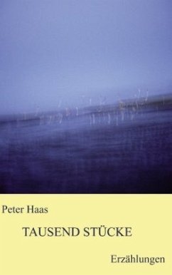 Tausend Stücke - Haas, Peter