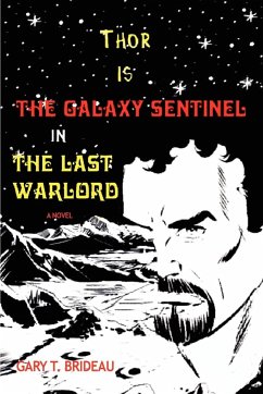 Thor is The Galaxy Sentinel in The Last Warlord - Brideau, Gary T