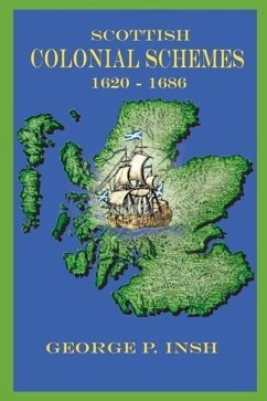 Scottish Colonial Schemes 1620-1686 - Insh, George P.