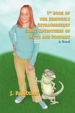 1st Book of the Seriously Extraordinary Crazy Adventures of Becca and Company - Nolan, J P