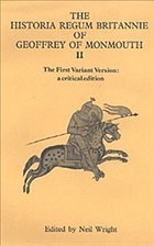 Historia Regum Britannie of Geoffrey of Monmouth II: The First Variant Version: A Critical Edition - Wright, Neil (ed.)