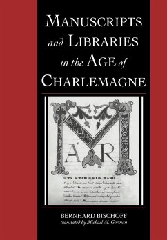 Manuscripts and Libraries in the Age of Charlemagne - Bischoff, Bernhard