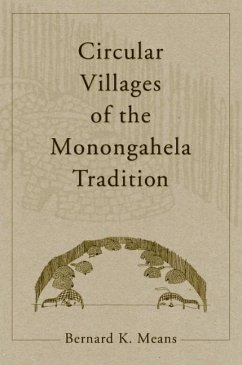 Circular Villages of the Monongahela Tradition - Means, Bernard K