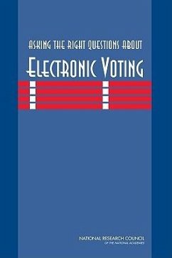 Asking the Right Questions about Electronic Voting - National Research Council; Division on Engineering and Physical Sciences; Computer Science and Telecommunications Board; Committee on a Framework for Understanding Electronic Voting