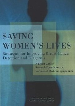 Saving Women's Lives - National Research Council; Institute Of Medicine; National Cancer Policy Board; Committee on New Approaches to Early Detection and Diagnosis of Breast Cancer