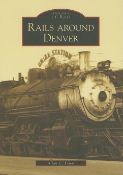 Rails Around Denver - Lewis, Allan C.