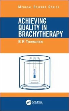 Achieving Quality in Brachytherapy - Thomadsen, B R