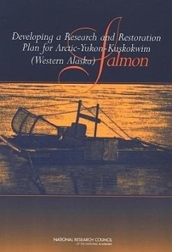 Developing a Research and Restoration Plan for Arctic-Yukon-Kuskokwim (Western Alaska) Salmon - National Research Council; Division On Earth And Life Studies; Polar Research Board; Board on Environmental Studies and Toxicology; Committee on Review of Arctic-Yukon-Kuskokwim (Western Alaska) Research and Restoration Plan for Salmon