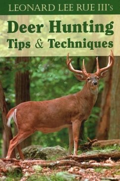 Leonard Lee Rue III's Deer Hunting Tips & Techniques - Rue, Leonard Lee