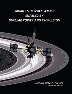 Priorities in Space Science Enabled by Nuclear Power and Propulsion - National Research Council; Division on Engineering and Physical Sciences; Aeronautics and Space Engineering Board; Space Studies Board; Committee on Priorities for Space Science Enabled by Nuclear Power and Propulsion