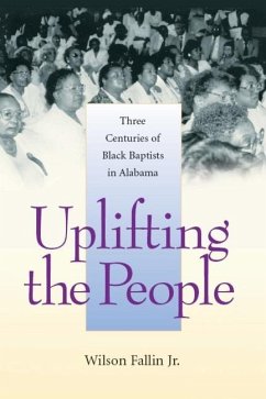 Uplifting the People: Three Centuries of Black Baptists in Alabama - Fallin, Wilson