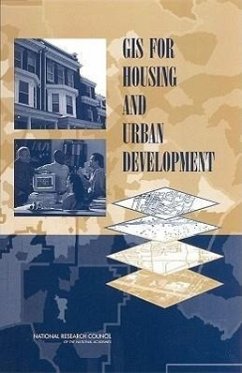GIS for Housing and Urban Development - National Research Council; Division On Earth And Life Studies; Board On Earth Sciences And Resources; Committee on Geography; Committee on Review of Geographic Information Systems Research and Applications at HUD Current Programs and Future Prospects