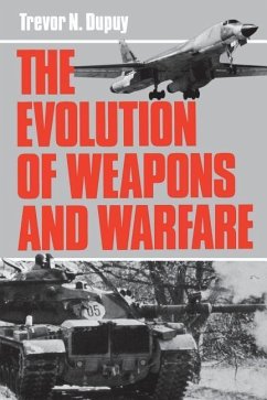 Evolution of Weapons and Warfare - Dupuy, Trevor