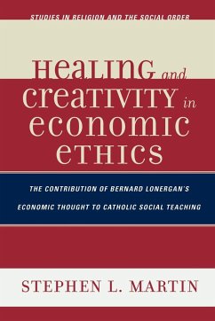Healing and Creativity in Economic Ethics - Martin, Stephen L.