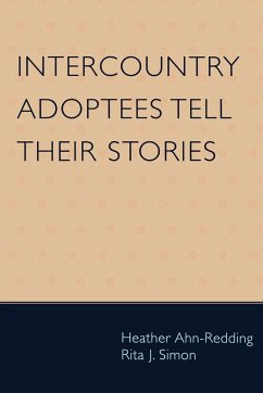 Intercountry Adoptees Tell Their Stories - Ahn-Redding, Heather; Simon, Rita J.