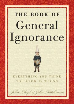 The Book of General Ignorance - Mitchinson, John; Lloyd, John