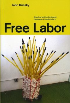 Free Labor: Workfare and the Contested Language of Neoliberalism - Krinsky, John