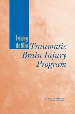 Evaluating the HRSA Traumatic Brain Injury Program - Institute Of Medicine; Board On Health Care Services; Committee On Traumatic Brain Injury