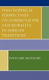 Philosophical Perspectives on Communalism and Morality in African Traditions Philosophical Perspectives on Communalism and Morality in African Traditions