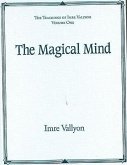 The Magical Mind: The Teachings of Imre Vallyon Vaolume One