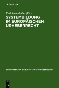 Systembildung im Europäischen Urheberrecht - Riesenhuber, Karl (Hrsg.)