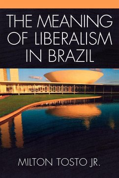 The Meaning of Liberalism in Brazil - Tosto, Milton