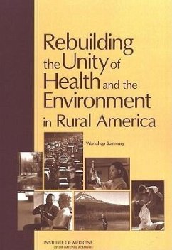 Rebuilding the Unity of Health and the Environment in Rural America - Institute Of Medicine; Board on Population Health and Public Health Practice; Roundtable on Environmental Health Sciences Research and Medicine