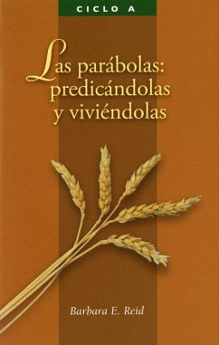 Las Parábolas: Predicándolas Y Viviéndolas - Reid, Barbara E