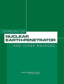 Effects of Nuclear Earth-Penetrator and Other Weapons - National Research Council; Division on Engineering and Physical Sciences; Committee on the Effects of Nuclear Earth-Penetrator and Other Weapons
