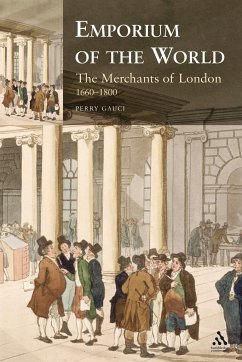 Emporium of the World: The Merchants of London 1660-1800 - Gauci, Perry