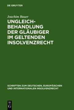 Ungleichbehandlung der Gläubiger im geltenden Insolvenzrecht - Bauer, Joachim