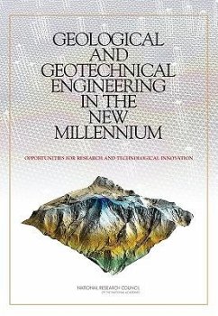 Geological and Geotechnical Engineering in the New Millennium - National Research Council; Division On Earth And Life Studies; Board On Earth Sciences And Resources; Committee on Geological and Geotechnical Engineering; Committee on Geological and Geotechnical Engineering in the New Millennium Opportunities for Research and Technological Innovation