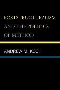 Poststructuralism and the Politics of Method - Koch, Andrew M.