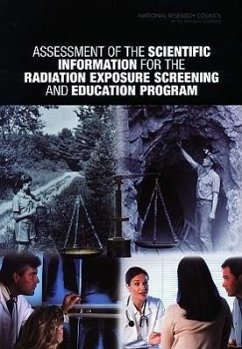 Assessment of the Scientific Information for the Radiation Exposure Screening and Education Program - National Research Council; Division On Earth And Life Studies; Board on Radiation Effects Research; Committee to Assess the Scientific Information for the Radiation Exposure Screening and Education Program