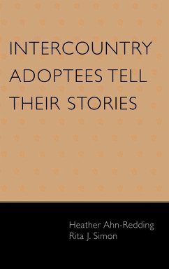 Intercountry Adoptees Tell Their Stories - Ahn-Redding, Heather; Simon, Rita J.