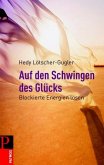 Auf den Schwingen des Glücks - Blockierte Energien lösen