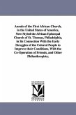 Annals of the First African Church, in the United States of America, Now Styled the African Episcopal Church of St. Thomas, Philadelphia, in Its Conne