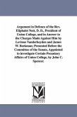 Argument in Defence of the Rev. Eliphalet Nott, D. D., President of Union College, and in Answer to the Charges Made Against Him by Levinus Vanderheyd