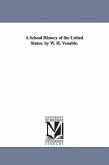A School History of the United States. by W. H. Venable.